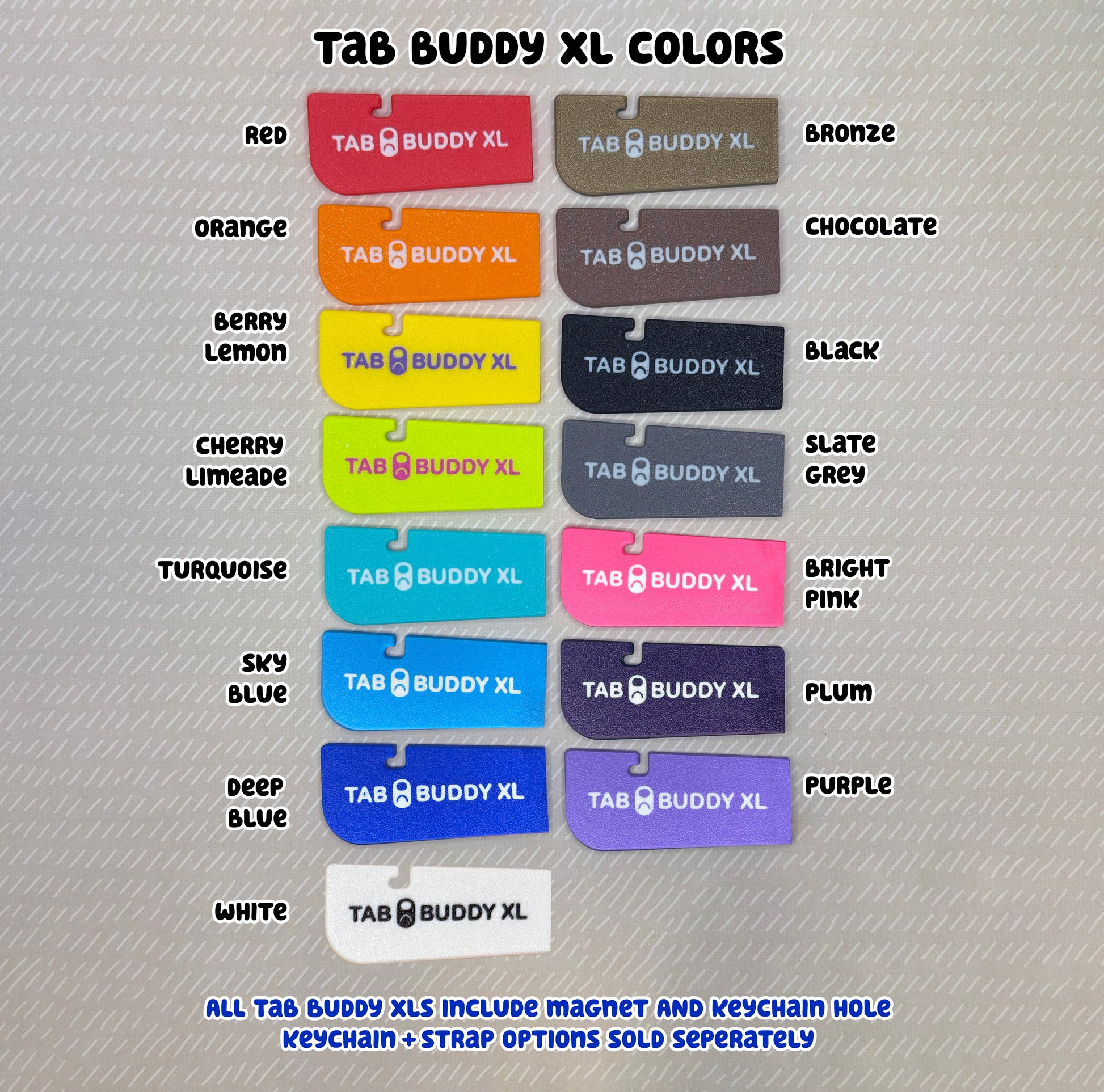 Color chart for Tab Buddy XL products on a beige background. Text reads "All Tab Buddy XLs include magnet and keychain hole. Keychain and strap options sold seperately."